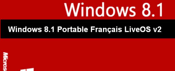 Windows 8.1 Portable Français LiveOS v2