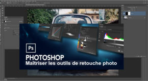 Maîtriser les outils de Retouche Photoshop 2021
