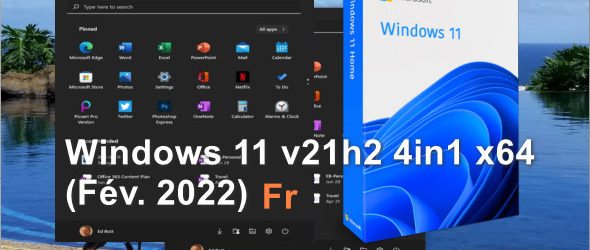 Windows 11 v21h2 4in1 x64 (Fév. 2022) + Activateur